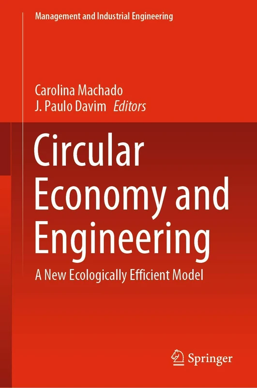 Circular Economy and Engineering: A New Ecologically Efficient Model (Management and Industrial Engineering)