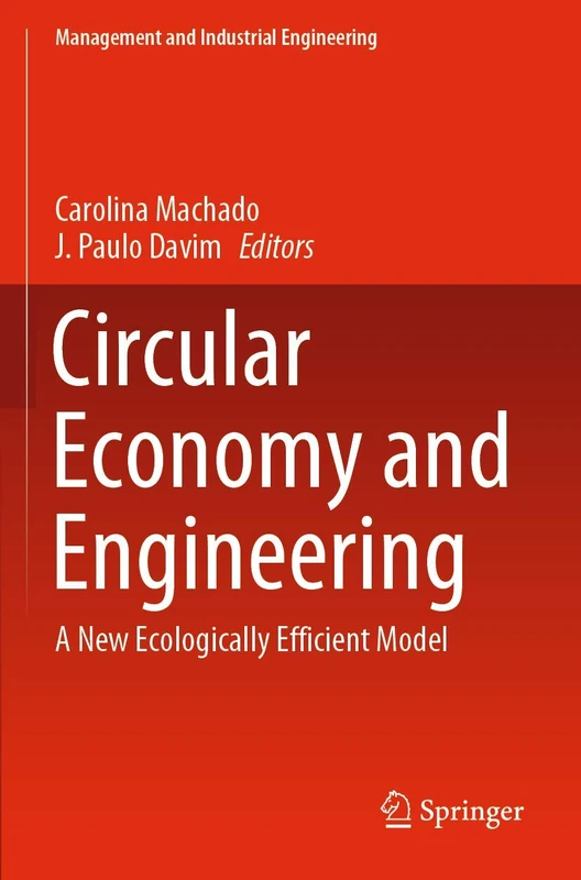 Circular Economy and Engineering: A New Ecologically Efficient Model (Management and Industrial Engineering)