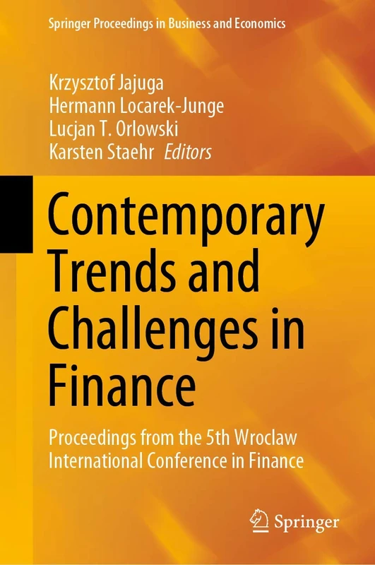 Contemporary Trends and Challenges in Finance: Proceedings from the 5th Wroclaw International Conference in Finance (Springer Proceedings in Business and Economics)