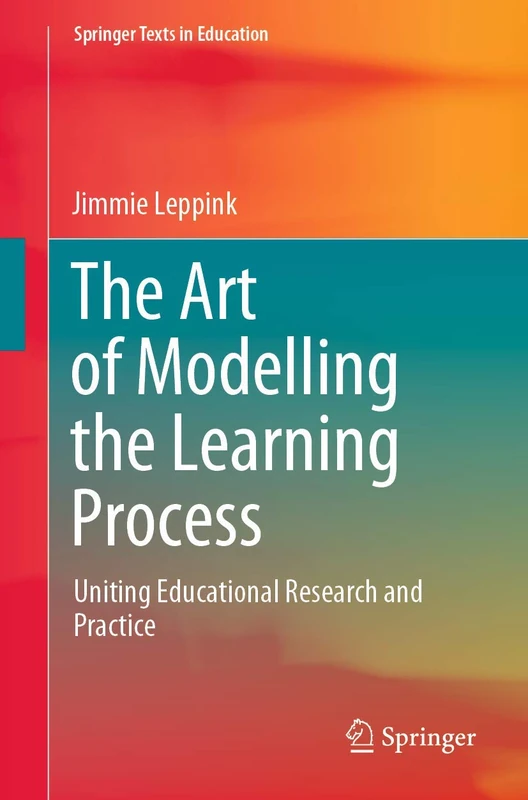 The Art of Modelling the Learning Process: Uniting Educational Research and Practice (Springer Texts in Education)