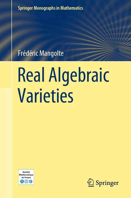 Real Algebraic Varieties (Springer Monographs in Mathematics)
