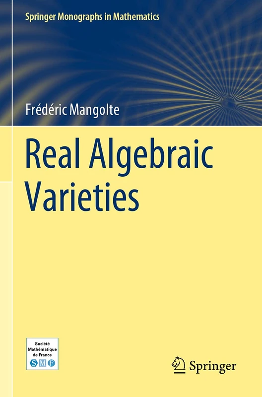 Real Algebraic Varieties (Springer Monographs in Mathematics)
