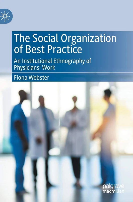 The Social Organization of Best Practice: An Institutional Ethnography of Physicians’ Work - Image 1