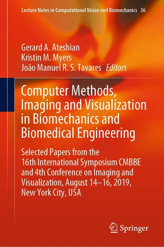 Computer Methods, Imaging and Visualization in Biomechanics and Biomedical Engineering: Selected Papers from the 16th International Symposium CMBBE ... in Computational Vision and Biomechanics, 36) - Image 1