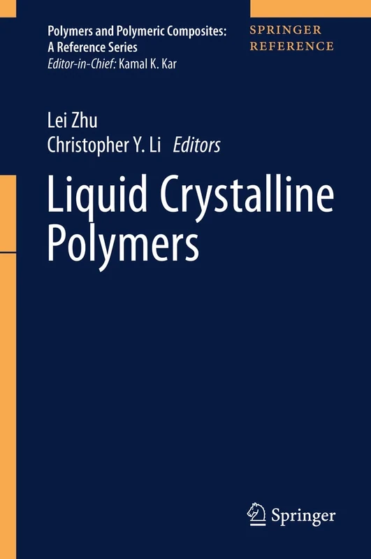 Liquid Crystalline Polymers (Polymers and Polymeric Composites: A Reference Series)