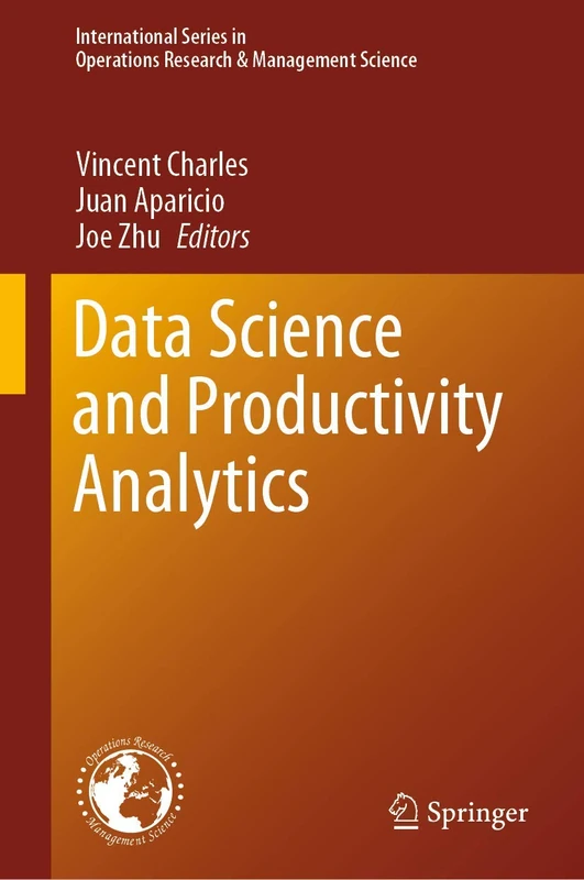 Data Science and Productivity Analytics: 290 (International Series in Operations Research & Management Science, 290)