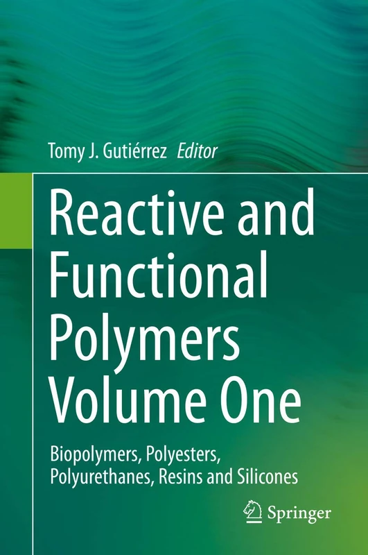 Reactive and Functional Polymers Volume One: Biopolymers, Polyesters, Polyurethanes, Resins and Silicones: 1