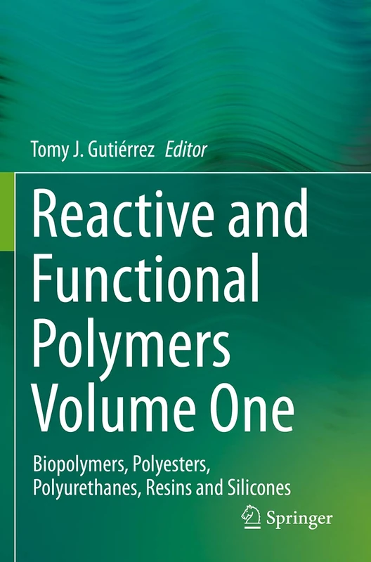 Reactive and Functional Polymers Volume One: Biopolymers, Polyesters, Polyurethanes, Resins and Silicones: 1