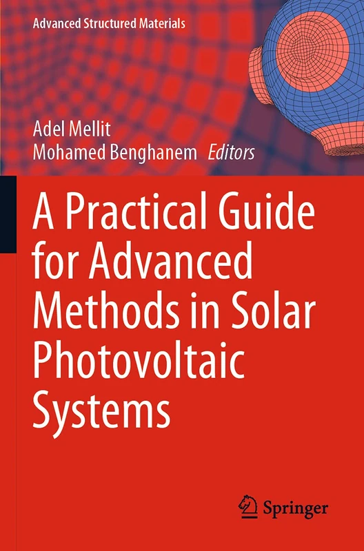 A Practical Guide for Advanced Methods in Solar Photovoltaic Systems: 128 (Advanced Structured Materials, 128)