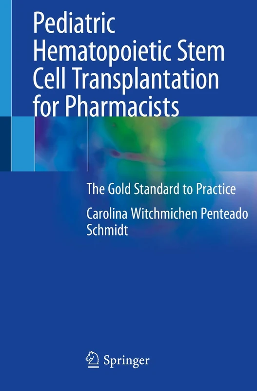 Pediatric Hematopoietic Stem Cell Transplantation for Pharmacists: The Gold Standard to Practice