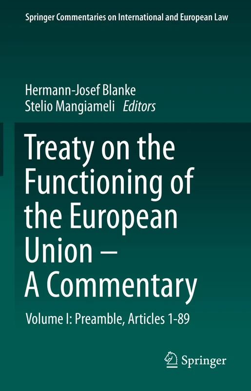 Treaty on the Functioning of the European Union - A Commentary: Volume I: Preamble, Articles 1-89 (Springer Commentaries on International and European Law)