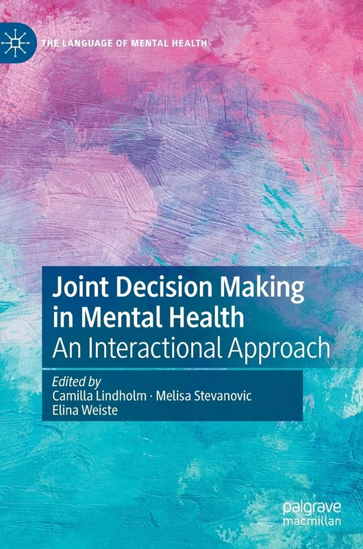 Joint Decision Making in Mental Health: An Interactional Approach (The Language of Mental Health)