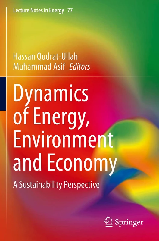 Dynamics of Energy, Environment and Economy: A Sustainability Perspective: 77 (Lecture Notes in Energy, 77)