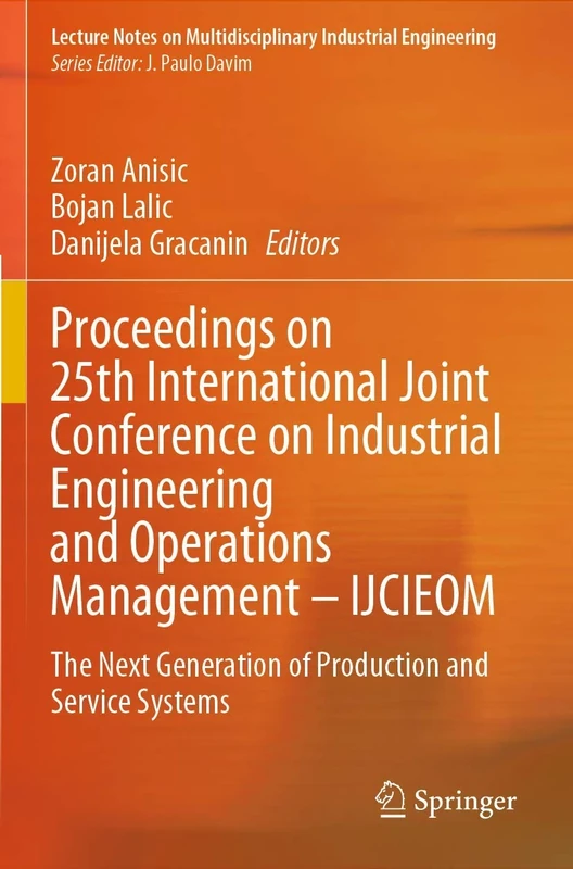 Proceedings on 25th International Joint Conference on Industrial Engineering and Operations Management – IJCIEOM: The Next Generation of Production ... on Multidisciplinary Industrial Engineering)