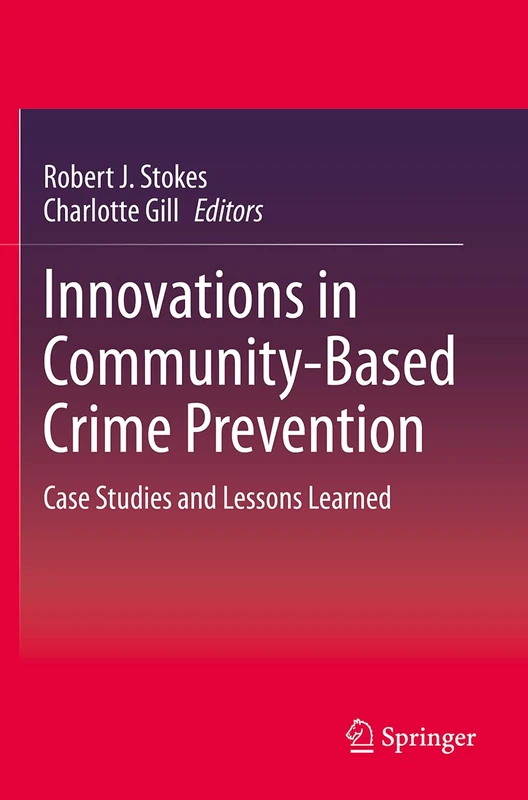 Innovations in Community-Based Crime Prevention: Case Studies and Lessons Learned