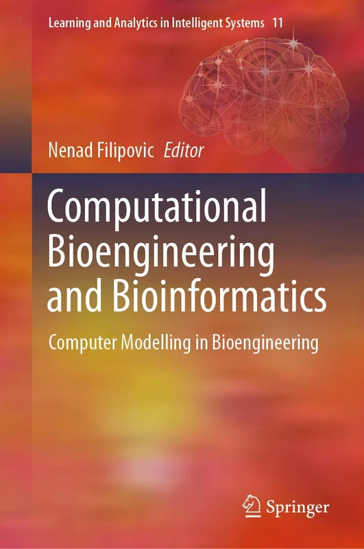 Computational Bioengineering and Bioinformatics: Computer Modelling in Bioengineering: 11 (Learning and Analytics in Intelligent Systems, 11)
