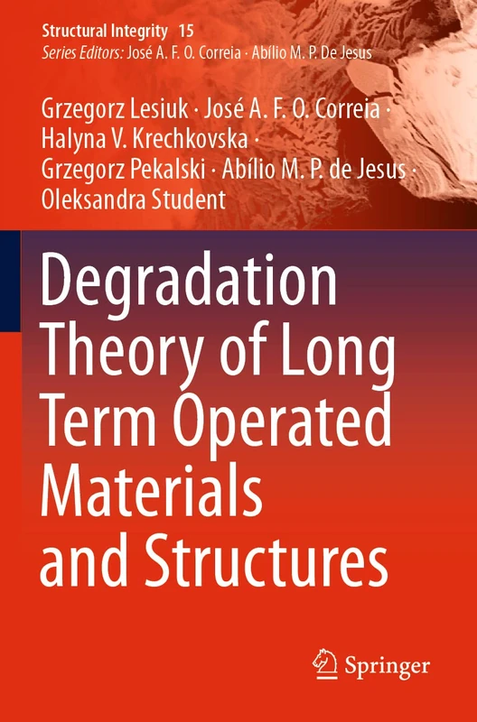 Degradation Theory of Long Term Operated Materials and Structures: 15 (Structural Integrity, 15) - Image 1