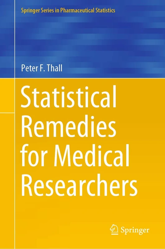 Statistical Remedies for Medical Researchers (Springer Series in Pharmaceutical Statistics)