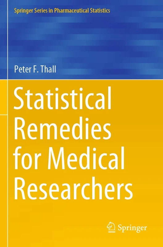 Statistical Remedies for Medical Researchers (Springer Series in Pharmaceutical Statistics)