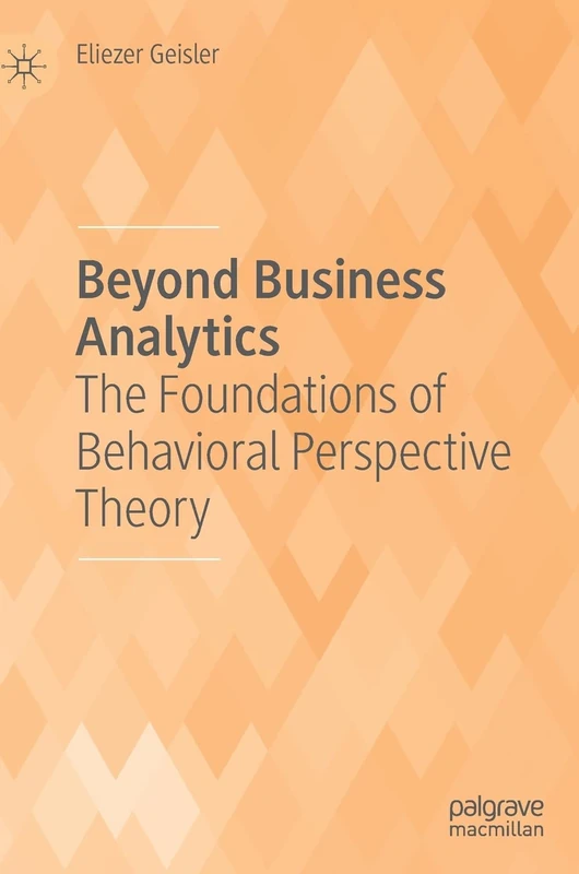 Beyond Business Analytics: The Foundations of Behavioral Perspective Theory