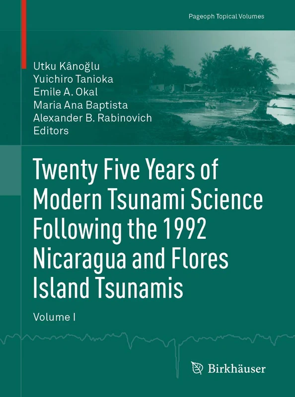 Twenty Five Years of Modern Tsunami Science Following the 1992 Nicaragua and Flores Island Tsunamis. Volume I (Pageoph Topical Volumes) - Image 1