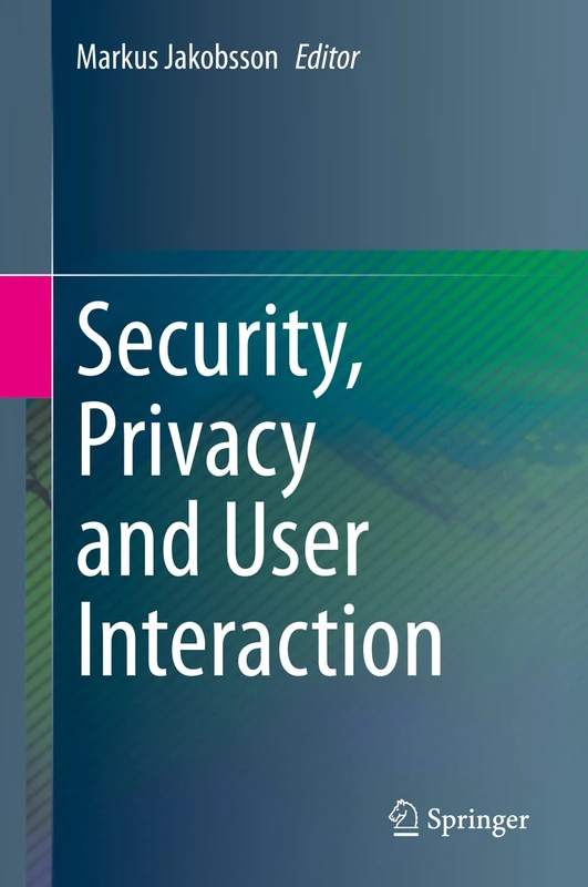 Security, Privacy and User Interaction (Springerbriefs in Computer Science)