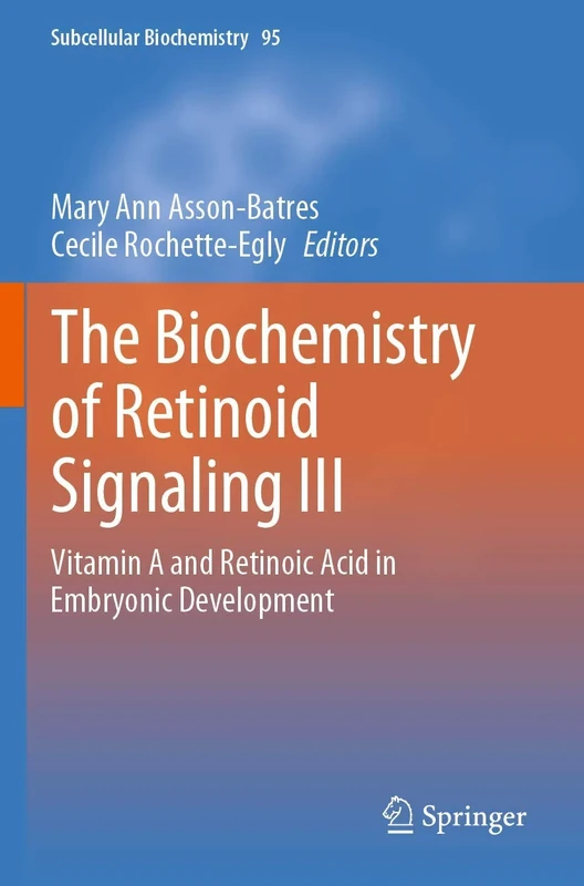 The Biochemistry of Retinoid Signaling III: Vitamin A and Retinoic Acid in Embryonic Development: 95 (Subcellular Biochemistry, 95) - Image 1