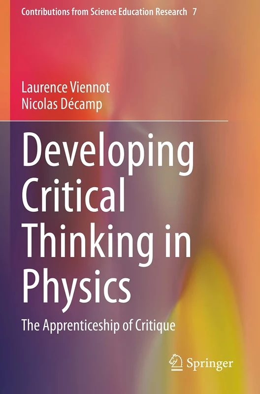 Developing Critical Thinking in Physics: The Apprenticeship of Critique: 7 (Contributions from Science Education Research, 7) - Image 1