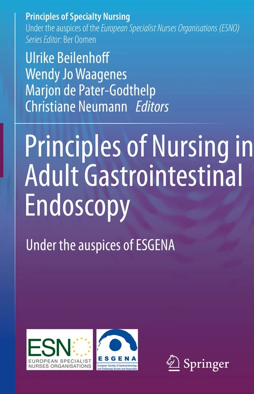 Principles of Nursing in Adult Gastrointestinal Endoscopy: Under the auspices of the European Society of Gastroenterology and Endoscopy Nurses and Associates (Principles of Specialty Nursing) - Image 1