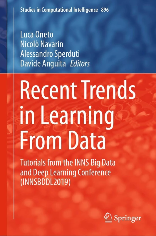 Recent Trends in Learning From Data: Tutorials from the INNS Big Data and Deep Learning Conference (INNSBDDL2019): 896 (Studies in Computational Intelligence, 896)