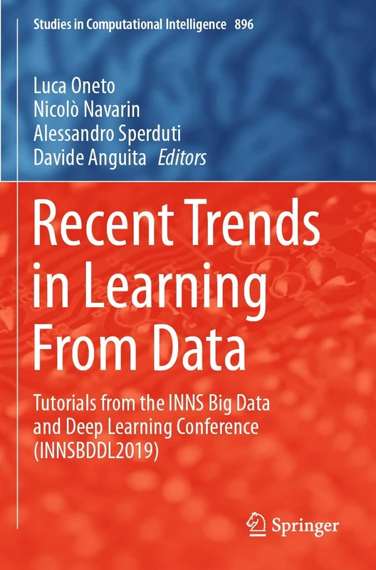 Recent Trends in Learning From Data: Tutorials from the INNS Big Data and Deep Learning Conference (INNSBDDL2019): 896 (Studies in Computational Intelligence, 896)