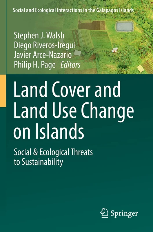 Land Cover and Land Use Change on Islands: Social & Ecological Threats to Sustainability (Social and Ecological Interactions in the Galapagos Islands)