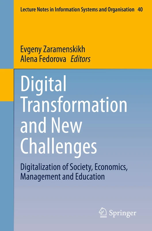 Digital Transformation and New Challenges: Digitalization of Society, Economics, Management and Education: 40 (Lecture Notes in Information Systems and Organisation, 40)