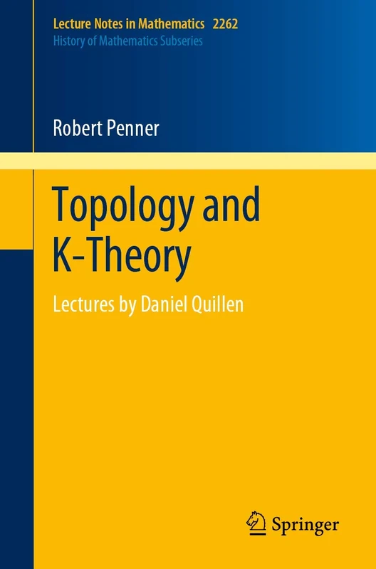 Topology and K-Theory: Lectures by Daniel Quillen: 2262 (Lecture Notes in Mathematics, 2262)