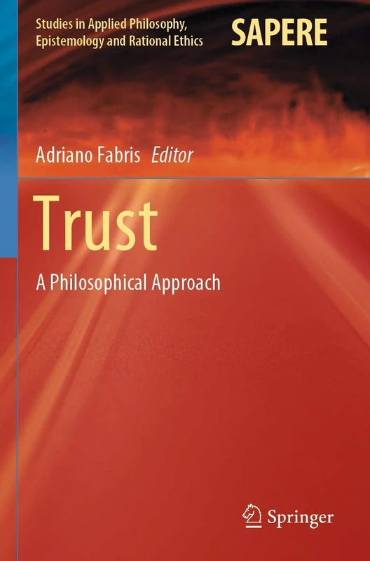 Trust: A Philosophical Approach: 54 (Studies in Applied Philosophy, Epistemology and Rational Ethics, 54) - Image 1