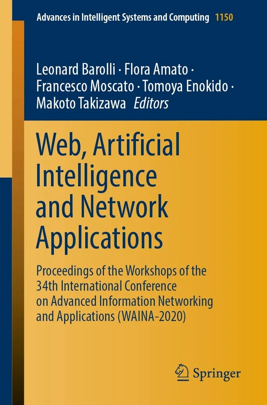 Web, Artificial Intelligence and Network Applications: Proceedings of the Workshops of the 34th International Conference on Advanced Information ... in Intelligent Systems and Computing, 1150)