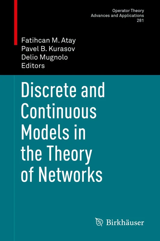 Discrete and Continuous Models in the Theory of Networks: 281 (Operator Theory: Advances and Applications, 281)