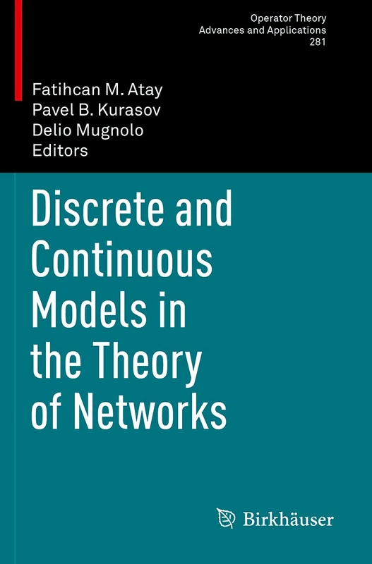 Discrete and Continuous Models in the Theory of Networks: 281 (Operator Theory: Advances and Applications, 281)