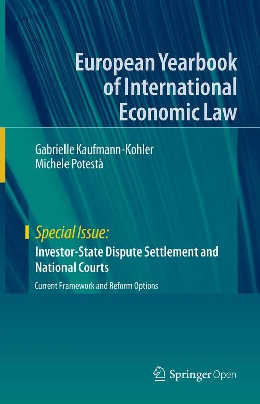Investor-State Dispute Settlement and National Courts: Current Framework and Reform Options (European Yearbook of International Economic Law)
