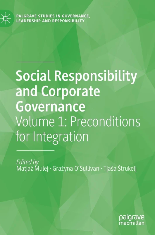 Social Responsibility and Corporate Governance: Volume 1: Preconditions for Integration (Palgrave Studies in Governance, Leadership and Responsibility)