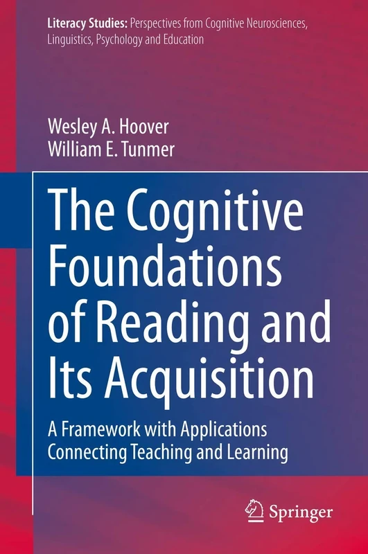 The Cognitive Foundations of Reading and Its Acquisition: A Framework with Applications Connecting Teaching and Learning: 20 (Literacy Studies, 20)