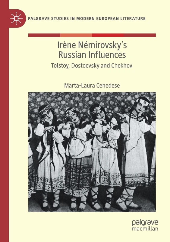 Irène Némirovsky's Russian Influences: Tolstoy, Dostoevsky and Chekhov (Palgrave Studies in Modern European Literature)