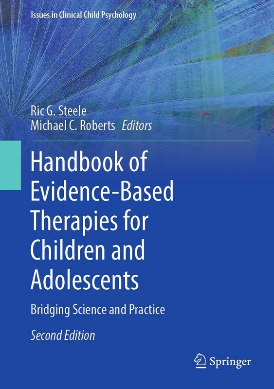 Handbook of Evidence-Based Therapies for Children and Adolescents: Bridging Science and Practice (Issues in Clinical Child Psychology)