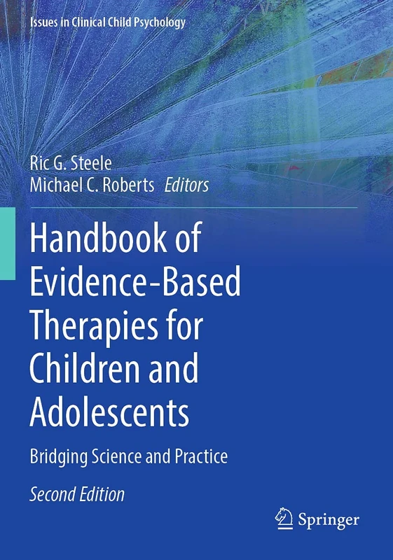 Handbook of Evidence-Based Therapies for Children and Adolescents: Bridging Science and Practice (Issues in Clinical Child Psychology)