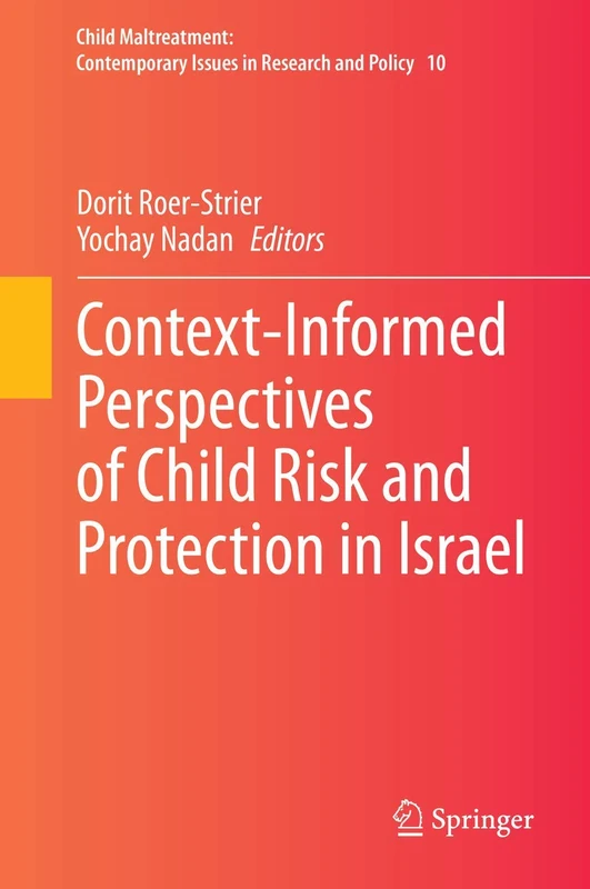 Context-Informed Perspectives of Child Risk and Protection in Israel: 10 (Child Maltreatment, 10)