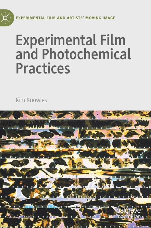 Experimental Film and Photochemical Practices (Experimental Film and Artists’ Moving Image)