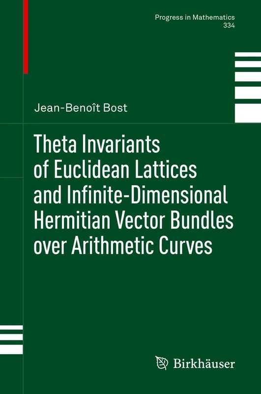 Theta Invariants of Euclidean Lattices and Infinite-Dimensional Hermitian Vector Bundles over Arithmetic Curves: 334 (Progress in Mathematics, 334)