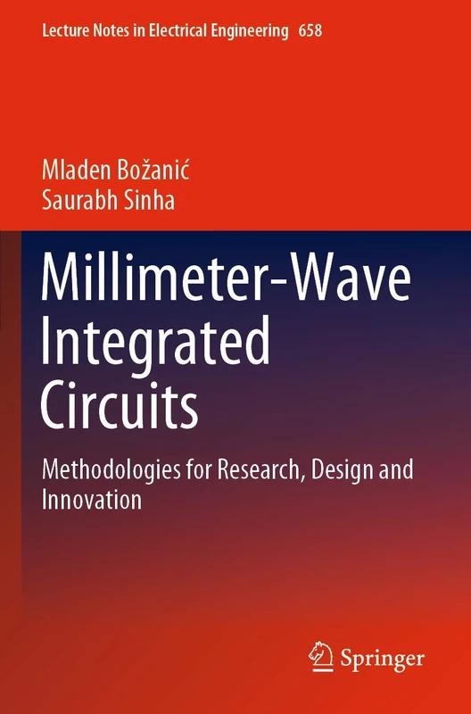 Millimeter-Wave Integrated Circuits: Methodologies for Research, Design and Innovation: 658 (Lecture Notes in Electrical Engineering, 658)