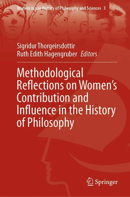 Methodological Reflections on Women’s Contribution and Influence in the History of Philosophy: 3 (Women in the History of Philosophy and Sciences, 3)