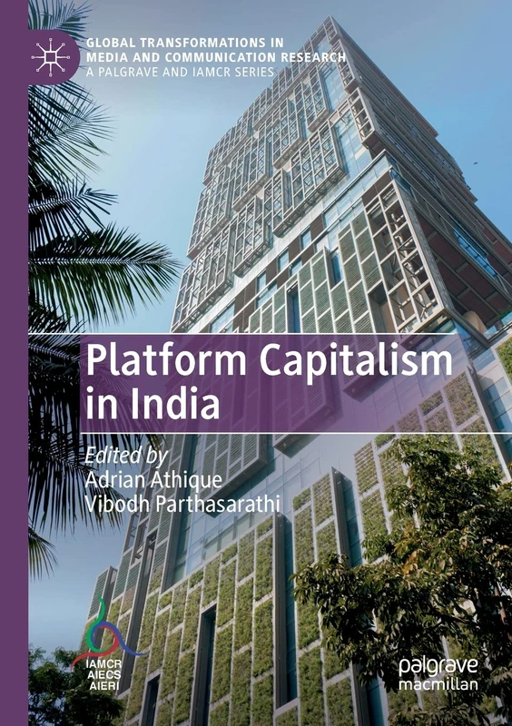 Platform Capitalism in India (Global Transformations in Media and Communication Research - A Palgrave and IAMCR Series)